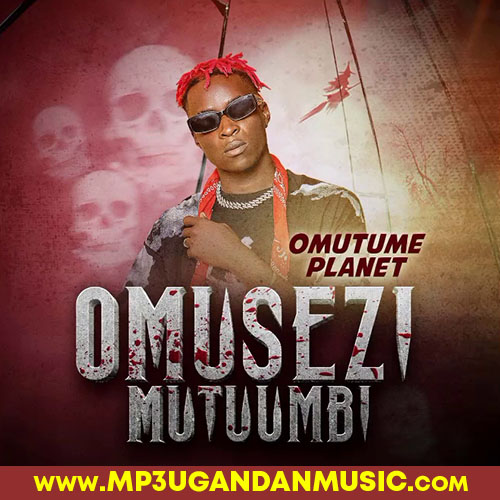 Omusezi Mutumbi - Omutume Planet MP3UG Music